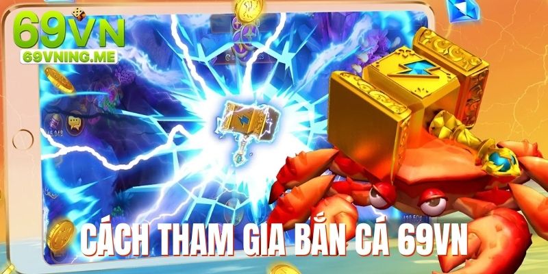 Hướng dẫn cách tham gia vào ván cược, đi săn thưởng lớn