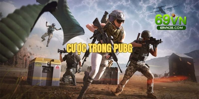 Cược nhanh thắng lớn cùng PUBG