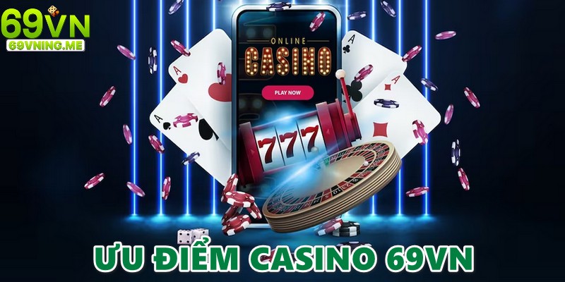 Những điểm thu hút người chơi đến sảnh casino 69vn trực tuyến
