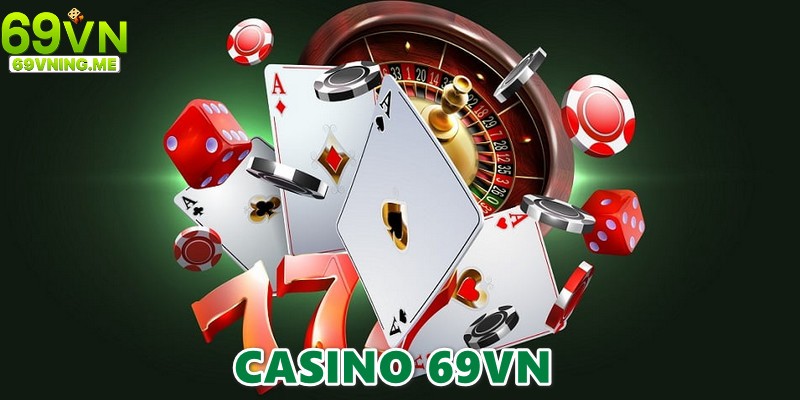 Casino 69vn - Địa Chỉ Cá Cược Lý Tưởng, Đẳng Cấp Châu Á