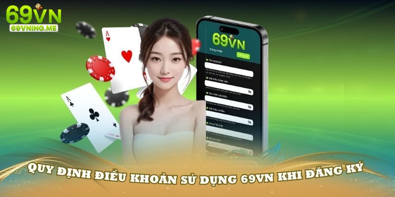 Nội dung cốt yếu có trong Chính sách điều khoản sử dụng 69vn 