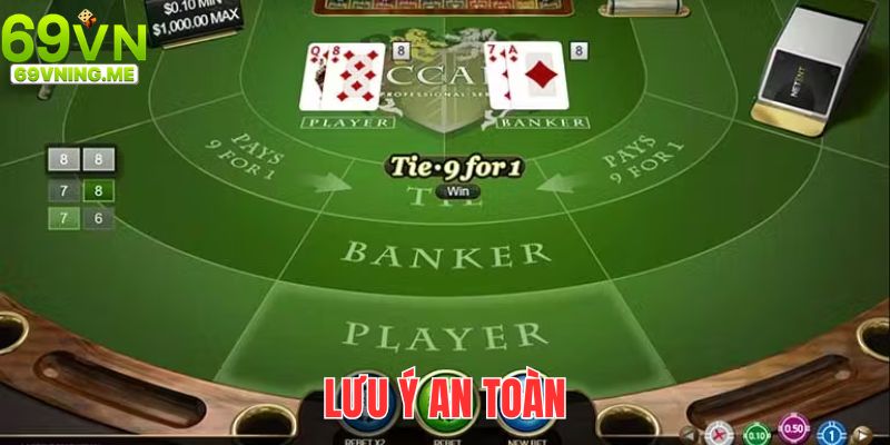 Lưu ý an toàn khi tham gia trải nghiệm bộ môn Baccarat tại 69VN