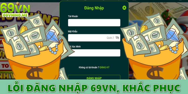 Những lỗi thường thấy khi cách đăng nhập 69vn và khắc phục