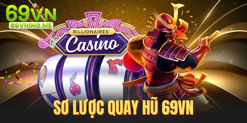 Sơ lược về sân chơi nổ hũ 69vn online chất lượng