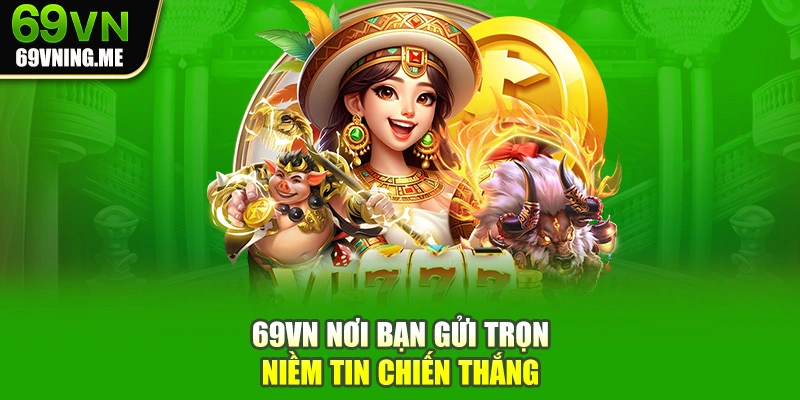 69vn nơi bạn gửi trọn niềm tin chiến thắng