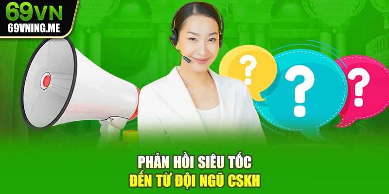 Phản hồi siêu tốc đến từ đội ngũ CSKH