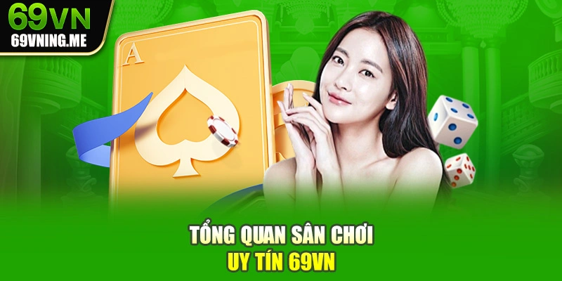 Tổng quan sân chơi uy tín 69vn